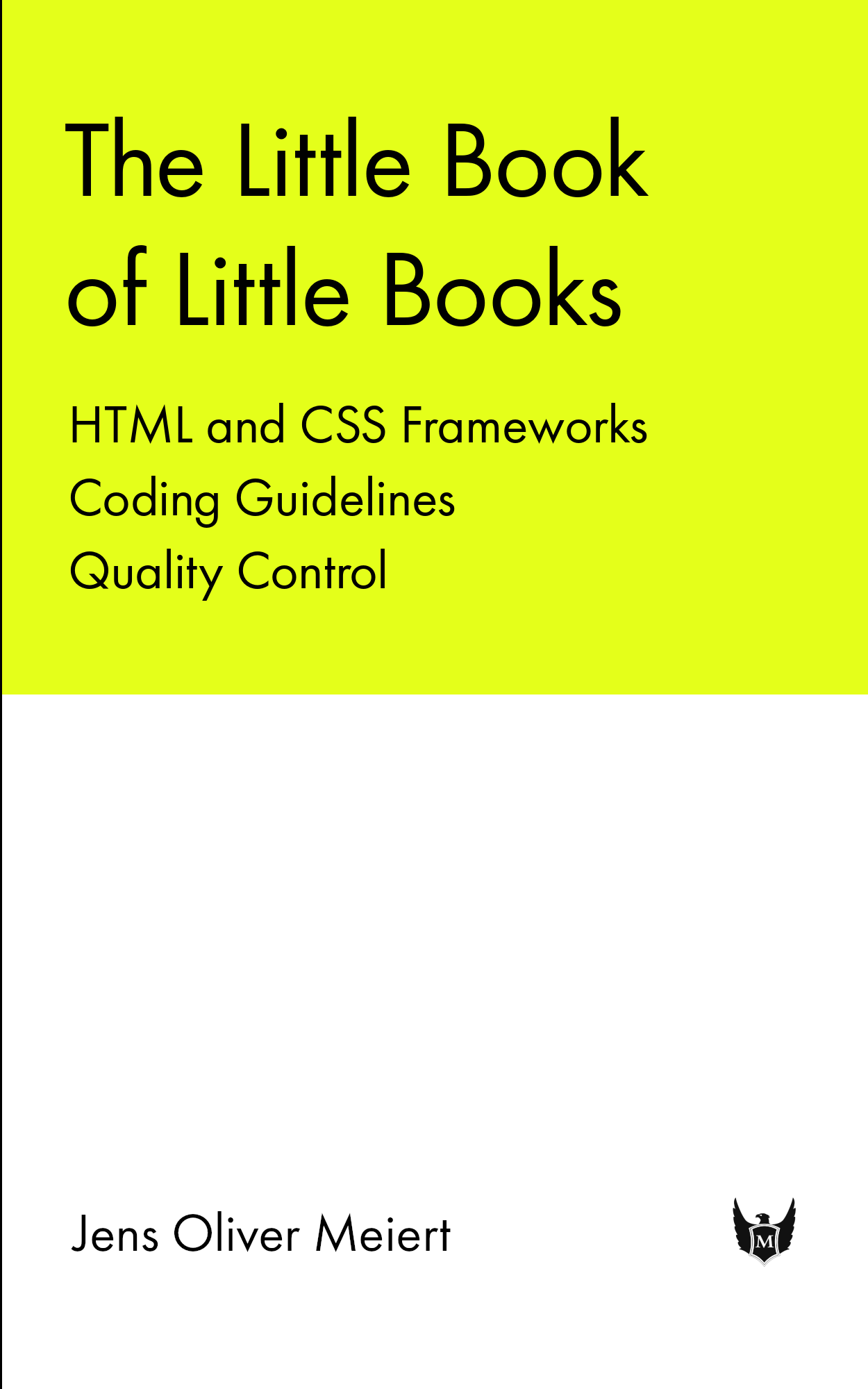 The Little Book of Little Books: HTML and CSS Frameworks, Coding Guidelines, Quality Control